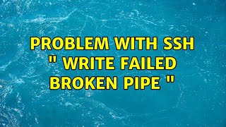 Problem with SSH " Write failed: Broken pipe " (2 Solutions!!)