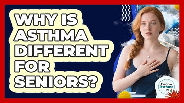 Why Is Asthma Different For Seniors? - Everyday Asthma Tips