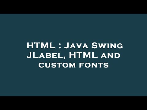 HTML : Java Swing JLabel, HTML and custom fonts