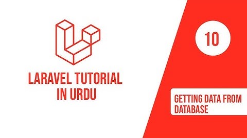 10 - Getting Data from Database | Laravel tutorial in Urdu