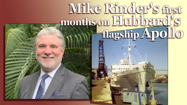 Mike Rinder's first months on Hubbard's flagship Apollo.