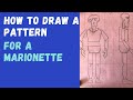 MARIONETTE BUILDING 101: How to Draw a Pattern for a Marionette