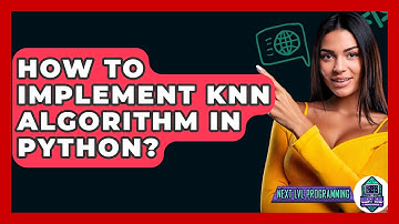 How To Implement KNN Algorithm In Python? - Next LVL Programming