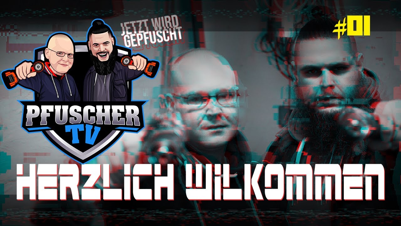 Jetzt wird gepfuscht! Herzlich Wilkommen! PFUSCHER-TV
