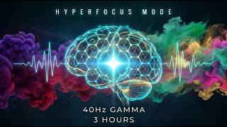 Hyperfocus Mode | 40Hz Gamma Binaural Beats | 3 Hours Deep Work