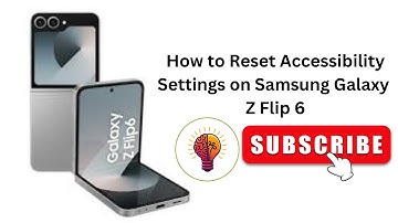 How to Reset Accessibility Settings on Samsung Galaxy Z Flip 6