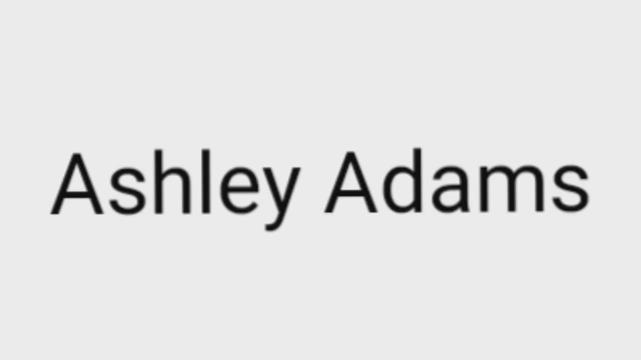 How to pronounce Ashley Adams YouTube