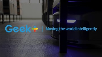 Geek+ Moving The World Intelligently