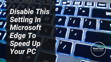 Disable This Setting In Microsoft Edge To Speed Up Your PC Windows 10 20H2