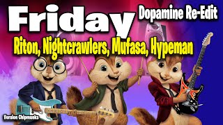 Friday (Dopamine Re-Edit) - Riton, Mufasa (Version Chipmunks - Lyrics/Letra)