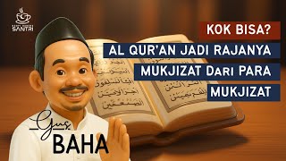 Download Lagu Gus Baha - Al Qur'an Rajanya Mukjizat MP3