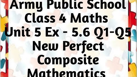 Army Public School | APS Class 4 Maths Unit 5 Ex - 5.6 Q1 - Q5 New Perfect Composite Mathematics