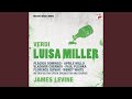 Miniature de la vidéo de la chanson Luisa Miller, Act 1, Scene 2: Che Mai Narrasti!… Il Mio Sangue, La Vita Darei