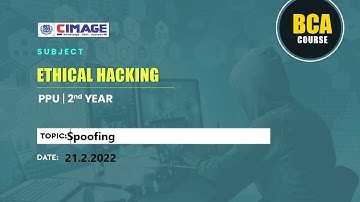 Ethical Hacking - Spoofing BCA-PPU-2nd Year, 21.2.2022 by Murali Sir - CIMAGE