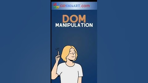 What is Dom Manipulation and why it is used? | Understanding Dom Manipulation: A Beginner