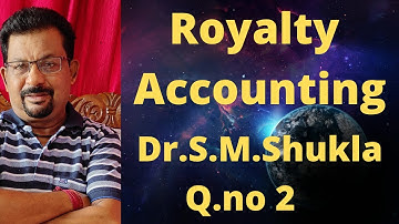 Royalty Accounting Q.no 2 from Dr.S.M.Shukla ||Rajusengupta Classes||