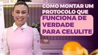 COMO MONTAR UM PROTOCOLO QUE FUNCIONA DE VERDADE PARA CELULITE