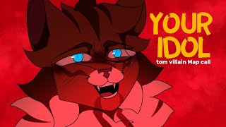 YOUR IDOL a tom villains map call closed (KDH x Warrior cats)(backup open)