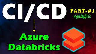 Part 1- What is CI/CD (Continuous Integration and Continuous Deployment) -Azure Databricks in Tamil