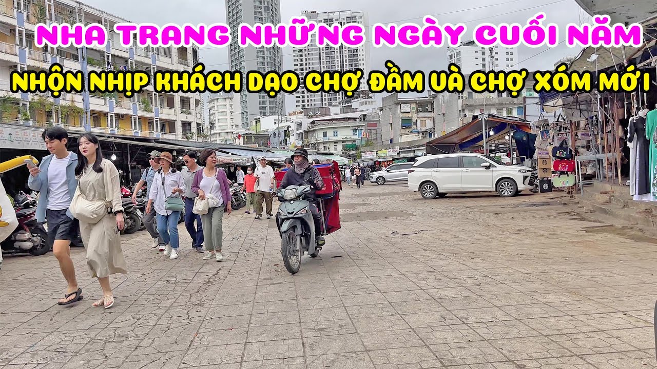 Nha Trang Những Ngày Cuối Năm - Tình Hình Chợ Xóm Mới Và Chợ Đầm Gần Tết 2025