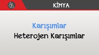 Karışımlar - Heterojen Karışımlar