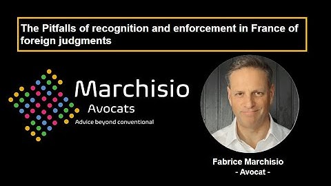 The pitfalls of recognition and enforcement in France of foreign judgments