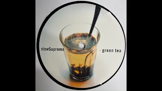 Slow Supreme - Green Tea (2001)