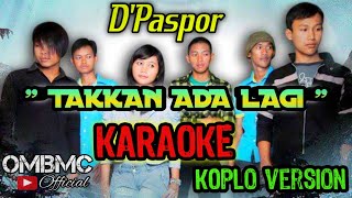 Takkan Ada Lagi Cover Koplo Karaoke | D'Paspor | KNADA MUSICA