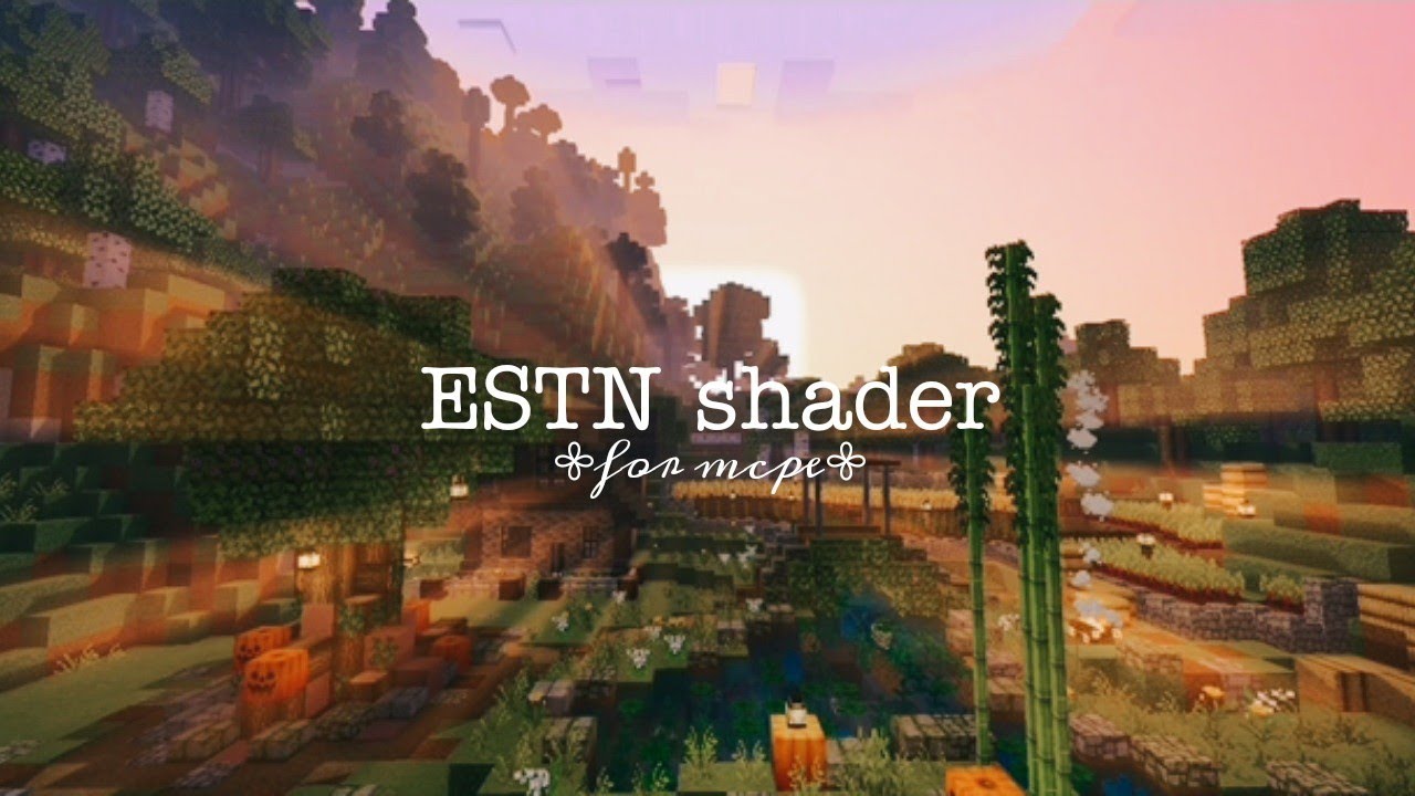 Download 🌼 ESTN shader for minecraft pe | 1.17,1.18+🌻| aesthetic shader | 🍂