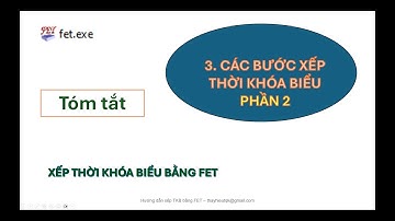 Xếp thời khóa biểu bằng FET - 3. Các bước xếp TKB ( phần 2 )