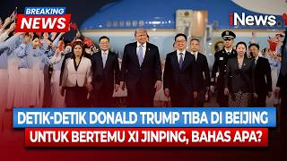 BREAKING NEWS! Trump Tiba di Beijing, Siap Bertemu Xi Jinping