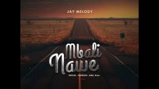 Jay melody - mbali nawe ( official music audio)