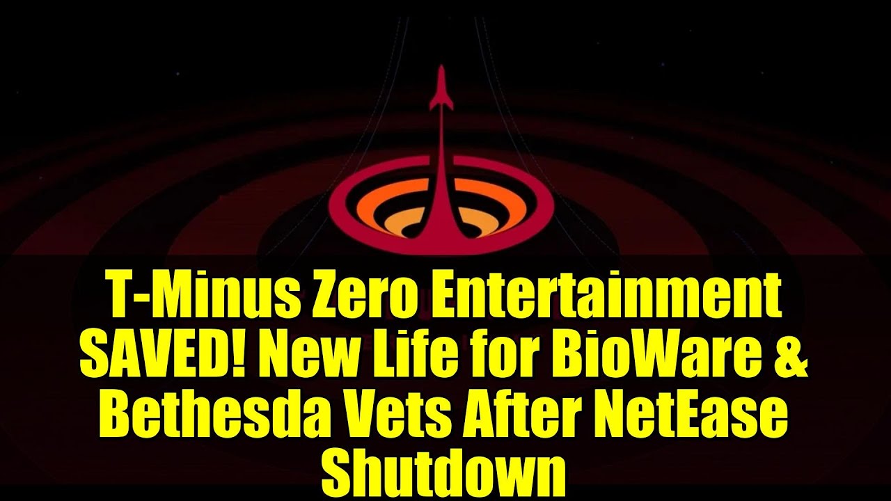 T-Minus Zero Entertainment SAVED! New Life for BioWare & Bethesda Vets After NetEase Shutdown