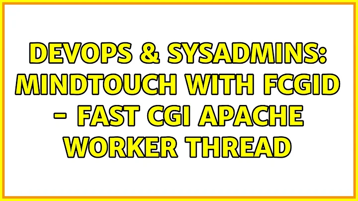 DevOps & SysAdmins: Mindtouch with fcgid - Fast CGI apache worker thread