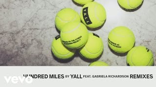 Yall, Gabriela Richardson - Hundred Miles (Blinkie Remix ) ft. Gabriela Richardson Resimi