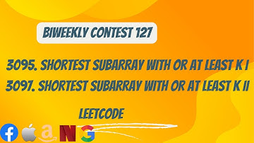 3095. and 3097. Shortest Subarray With OR at Least K I and II || Leetcode || Biweekly contest 127