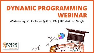 Webinar on Dynamic Programming | By Ankush Singla | Coding Ninjas