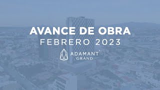 Adamant Grand - Avance de obra Febrero 2023
