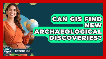 Can GIS Find New Archaeological Discoveries? - The Student Atlas