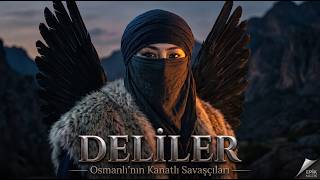 ⚔️ DELİLER : Osmanlı'nın Kanatlı Savaşçıları | Kaderde Ne Varsa Başa!