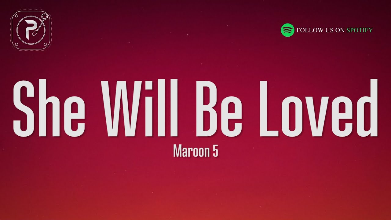 Maroon 5 - She Will Be Loved (Lyrics)