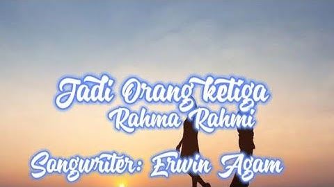 Rahma Rahmi - Jadi Orang Ketiga [Lyric Video]