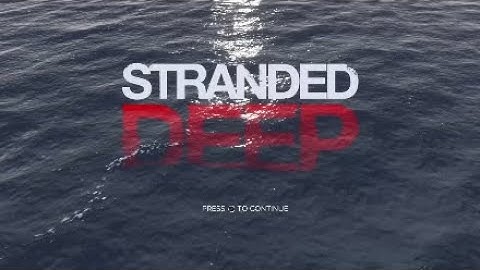 Stranded Deep walkthrough part 1 PS4