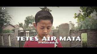 TETES AIR MATA - IKHSAN NUGRAHA |•COVER•|