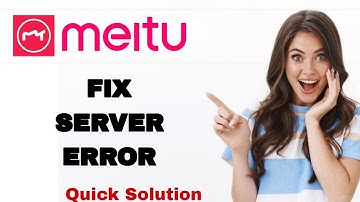 How To Fix And Solve Server Error On Meitu App | Easy Fix