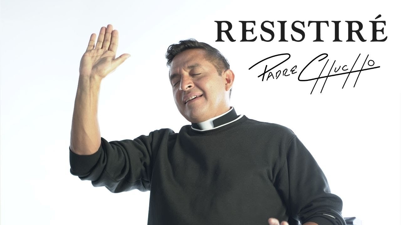 Padre Chucho - RESISTIRÉ (Video Oficial) - YouTube