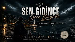 Sen Gidince Gece Büyüdü - Aab Duygusal Arabesk Pop