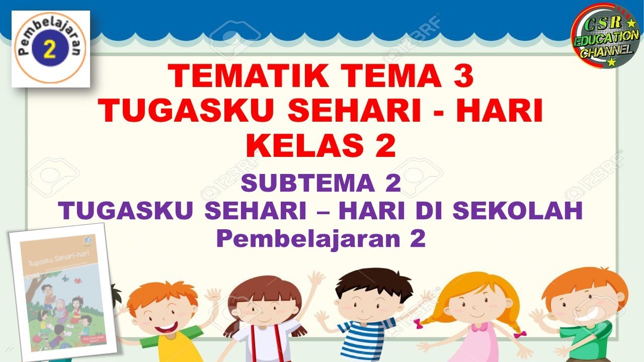 Kelas 2 Tematik Tema 3 Subtema 2 Pembelajaran 2 Tugasku Sehari Hari Youtube