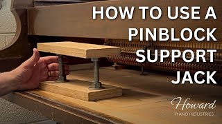 How to Use a Pinblock Support Jack I HOWARD PIANO INDUSTRIES