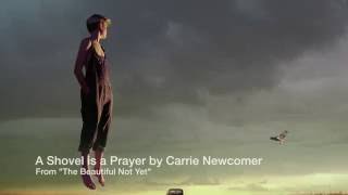 Video thumbnail of "A Shovel is a Prayer - By Carrie Newcomer"